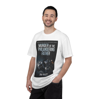 Murder Of The Philandering Father - Unisex T-Shirt