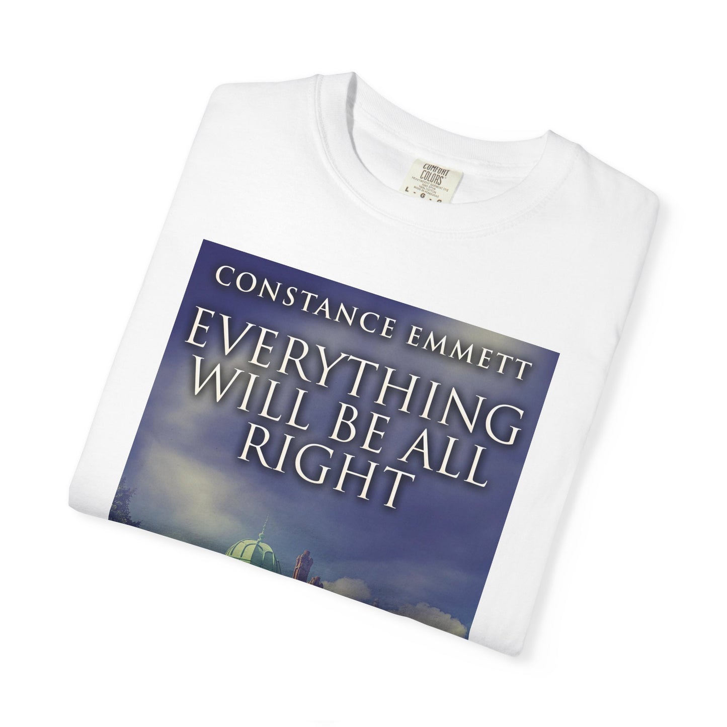 Everything Will Be All Right - Unisex T-Shirt