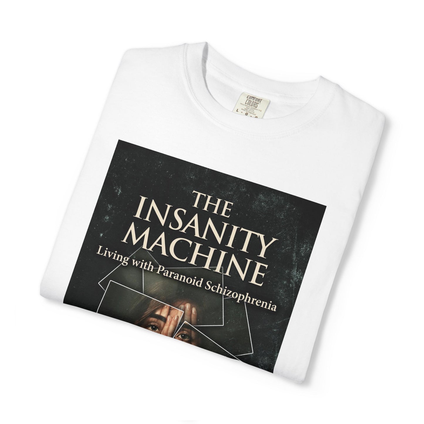 The Insanity Machine - Life with Paranoid Schizophrenia - Unisex T-Shirt
