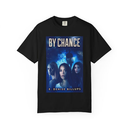 By Chance - Unisex T-Shirt