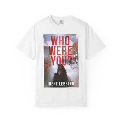 Who Were You? - Unisex T-Shirt