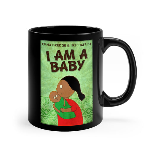 I Am A Baby - Black Coffee Mug