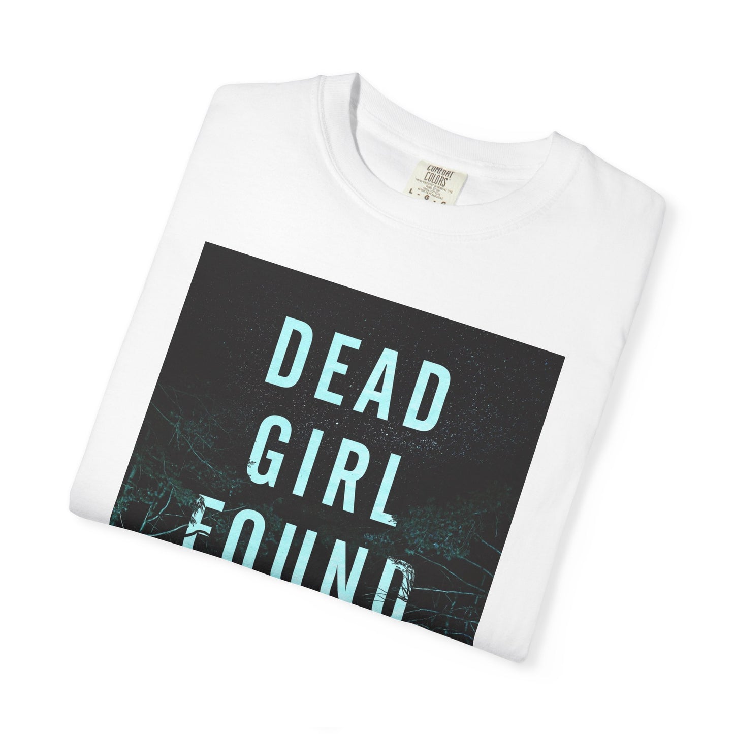 Dead Girl Found - Unisex T-Shirt
