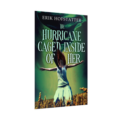 The Hurricane Caged Inside of Her - Rolled Poster