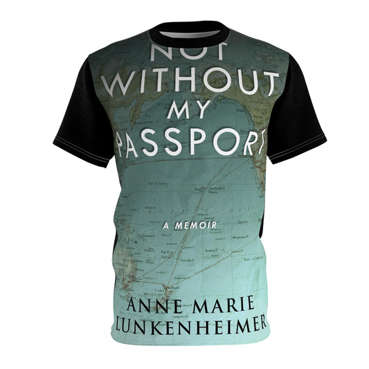 Not Without My Passport - Unisex All-Over Print Cut & Sew T-Shirt