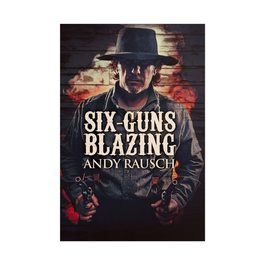 Six-Guns Blazing - Poster