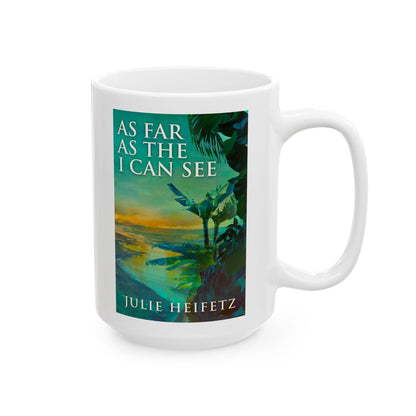 As Far As The I Can See - White Coffee Mug