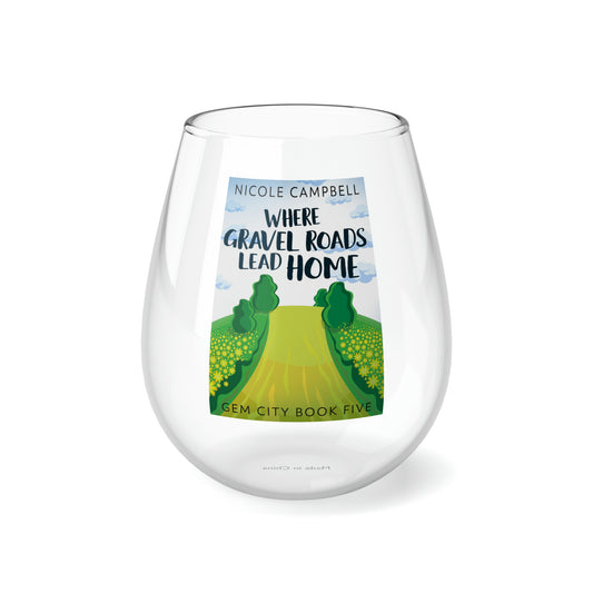 Where Gravel Roads Lead Home - Stemless Wine Glass, 11.75oz