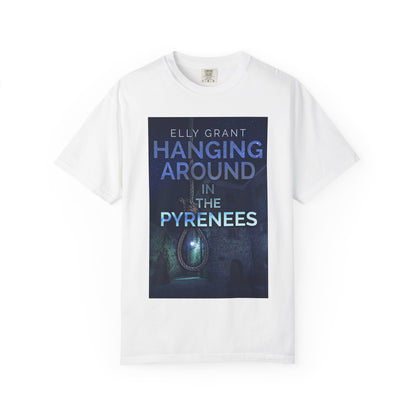 Hanging Around In The Pyrenees - Unisex T-Shirt