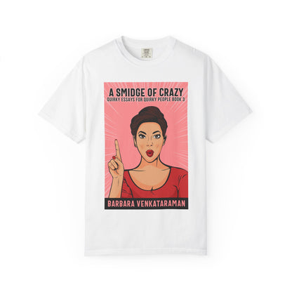 A Smidge Of Crazy - Unisex T-Shirt