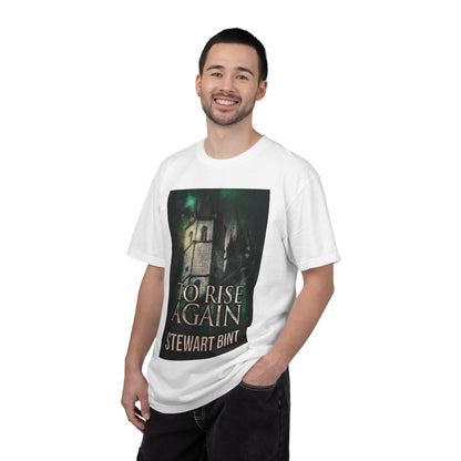 To Rise Again - Unisex T-Shirt