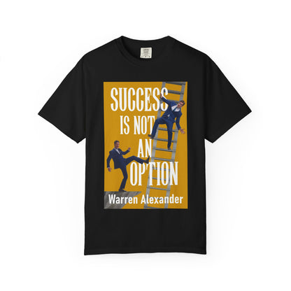 Success Is Not An Option - Unisex T-Shirt