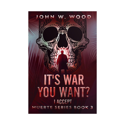 It's War You Want? I Accept - Poster