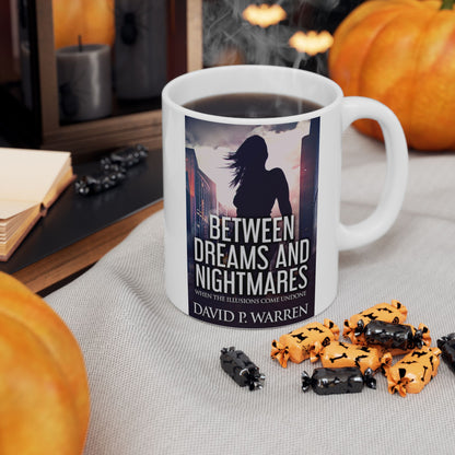 Between Dreams and Nightmares - White Coffee Mug