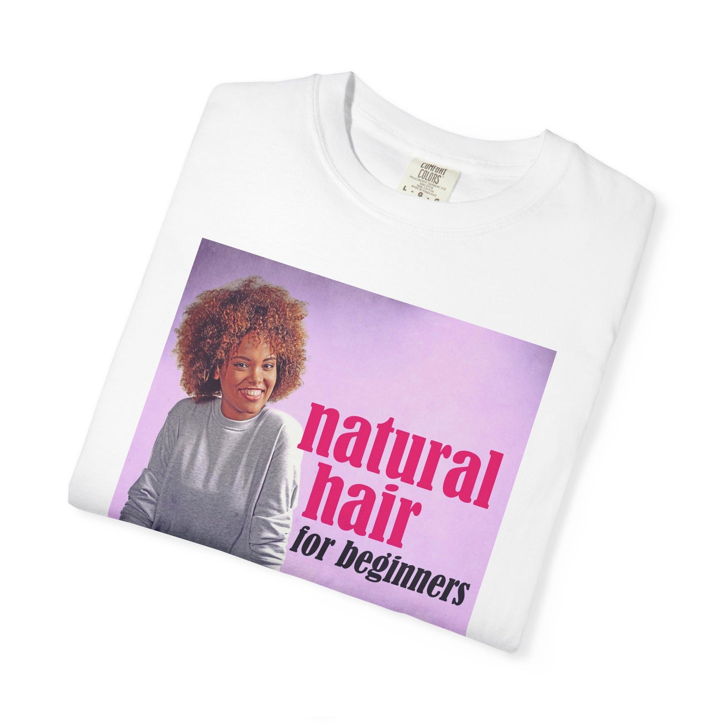 Natural Hair For Beginners - Unisex T-Shirt