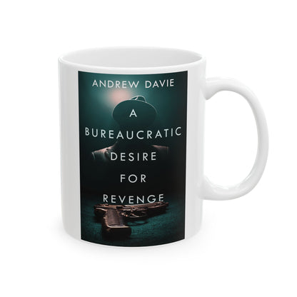 A Bureaucratic Desire For Revenge - White Coffee Mug