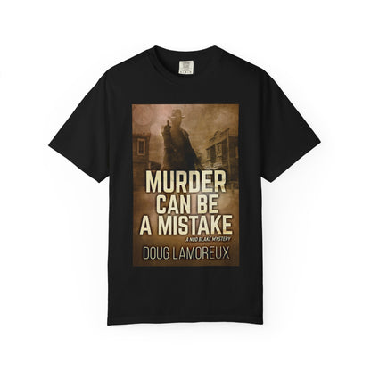 Murder Can Be A Mistake - Unisex T-Shirt