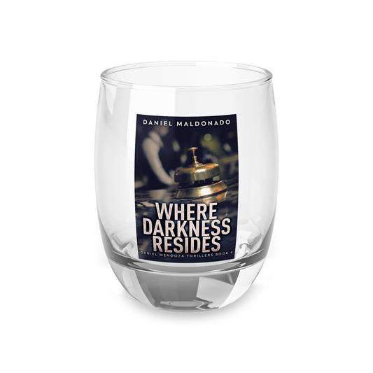 Where Darkness Resides - Whiskey Glass