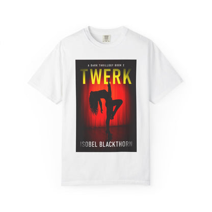 Twerk - Unisex T-Shirt