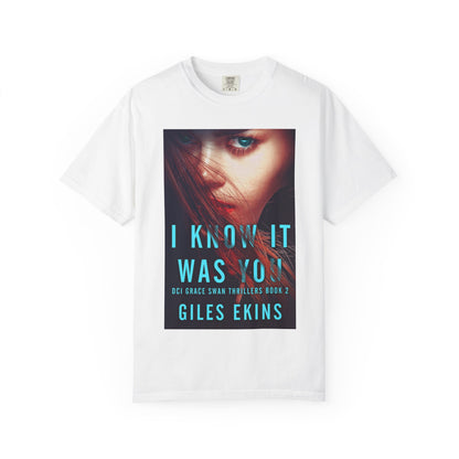 I Know It Was You - Unisex T-Shirt