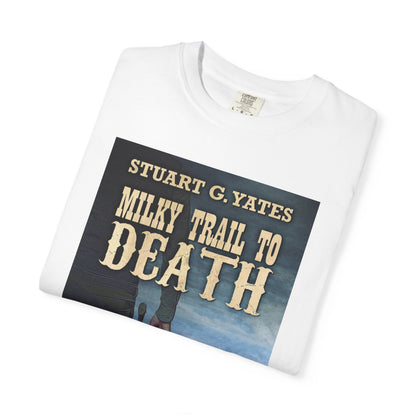 Milky Trail To Death - Unisex T-Shirt