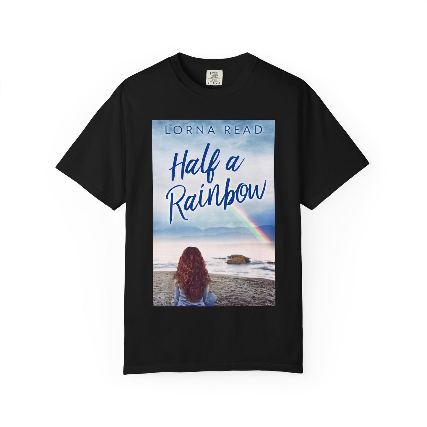 Half A Rainbow - Unisex T-Shirt