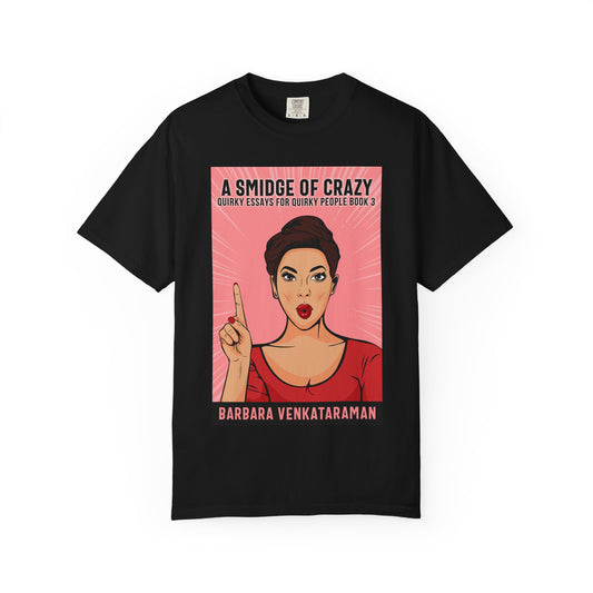 A Smidge Of Crazy - Unisex T-Shirt