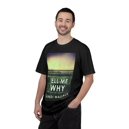 Tell Me Why - Unisex T-Shirt