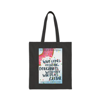 What Comes of Eating Doughnuts With a Boy Who Plays Guitar - Cotton Canvas Tote Bag