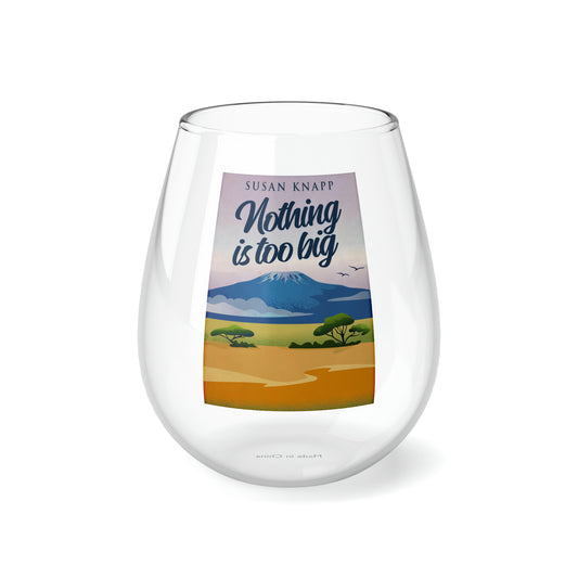 Nothing Is Too Big - Stemless Wine Glass, 11.75oz