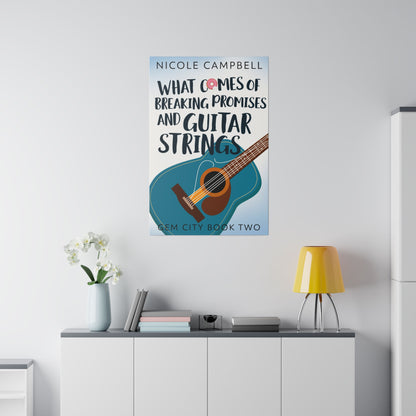 What Comes of Breaking Promises and Guitar Strings - Canvas