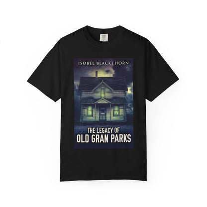 The Legacy Of Old Gran Parks - Unisex T-Shirt