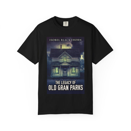 The Legacy Of Old Gran Parks - Unisex T-Shirt