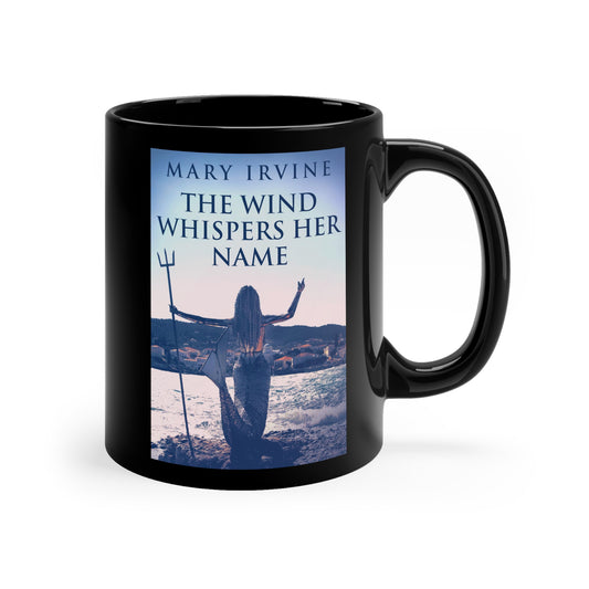 The Wind Whispers Her Name - Black Coffee Mug