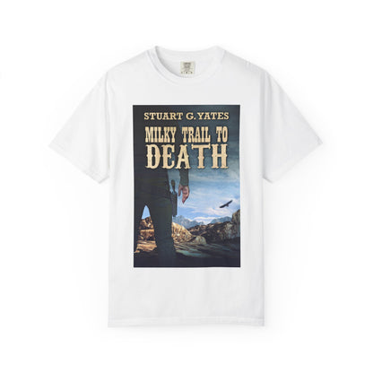 Milky Trail To Death - Unisex T-Shirt