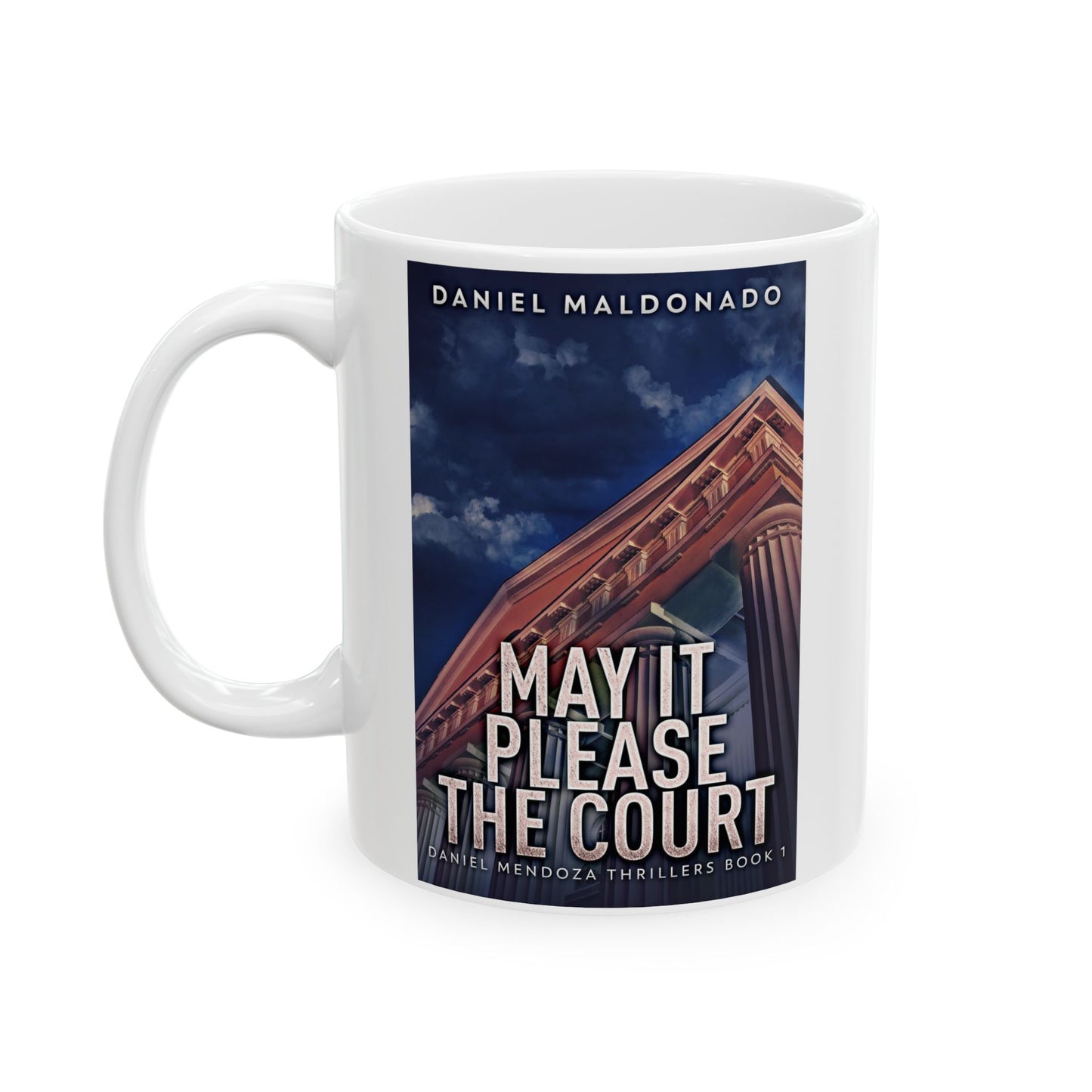 May It Please The Court - White Coffee Mug