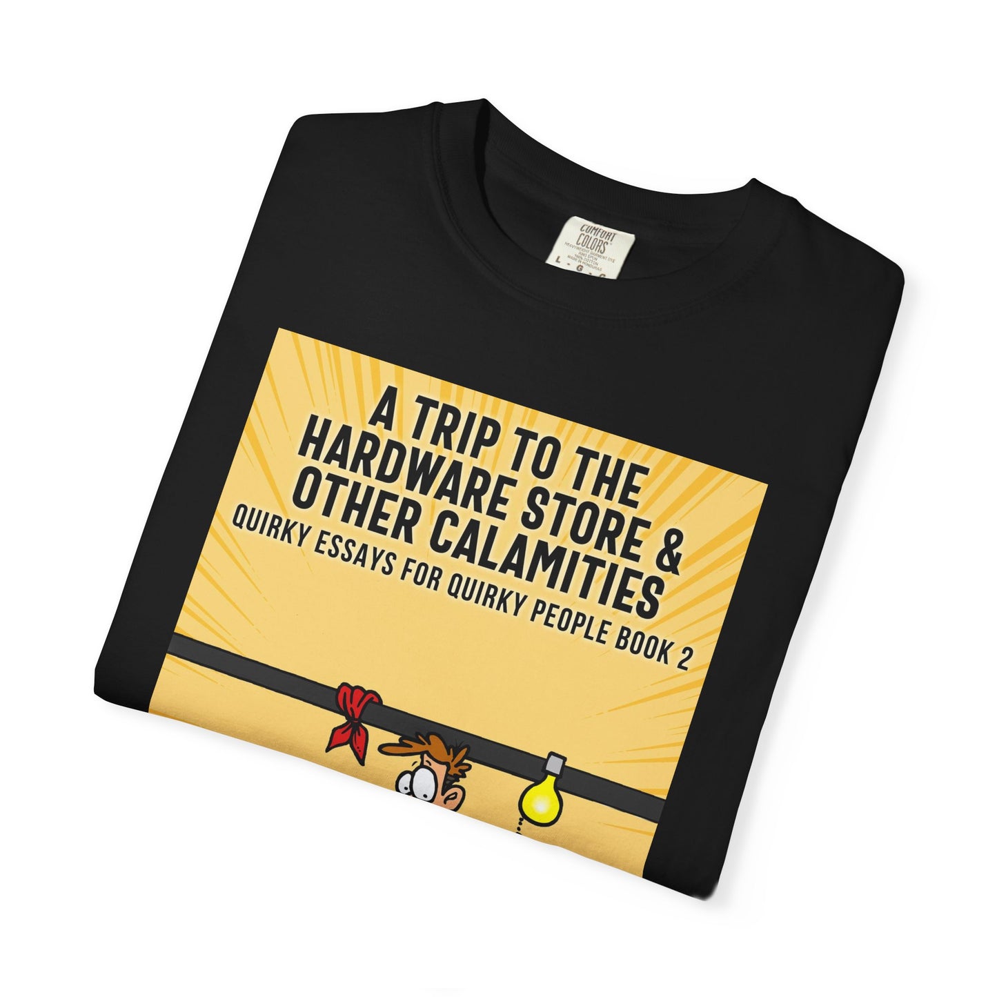 A Trip to the Hardware Store & Other Calamities - Unisex T-Shirt