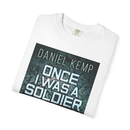 Once I Was A Soldier - Unisex T-Shirt