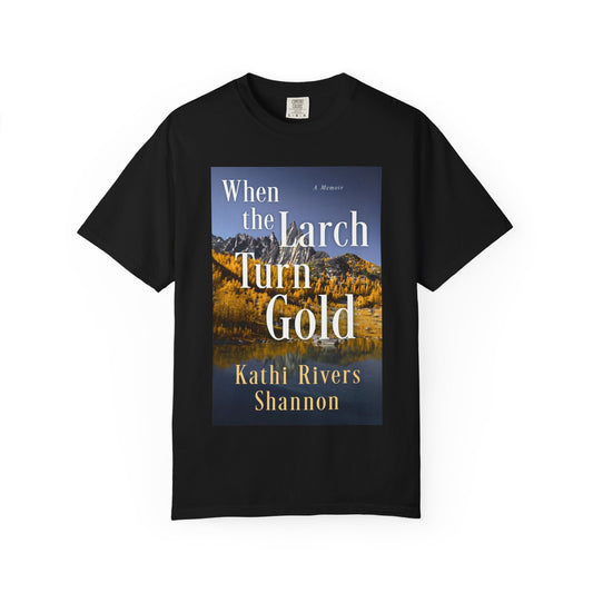 When the Larch Turn Gold - Unisex T-Shirt