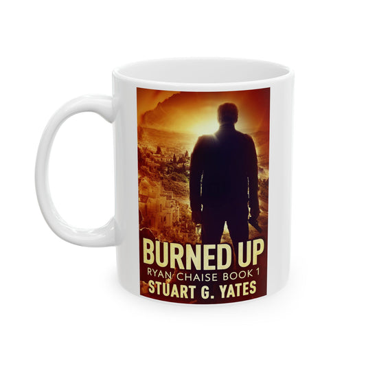 Burned Up - White Coffee Mug