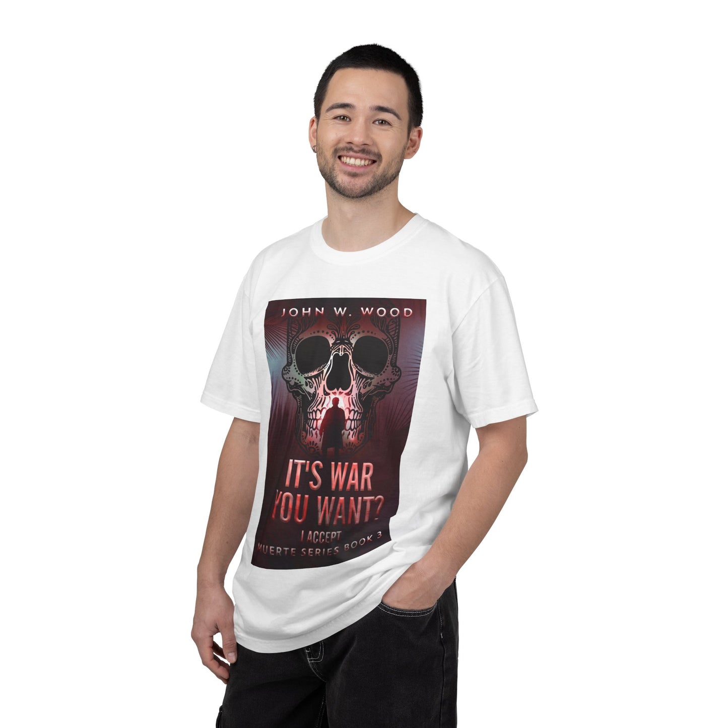 It's War You Want? I Accept - Unisex T-Shirt