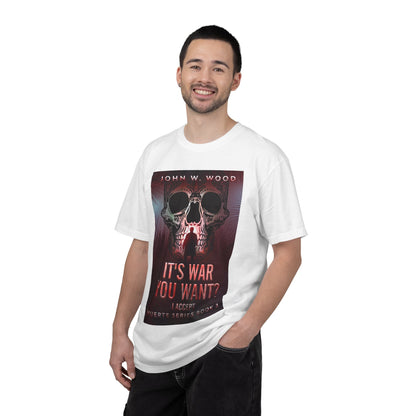 It's War You Want? I Accept - Unisex T-Shirt
