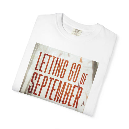 Letting Go of September - Unisex T-Shirt