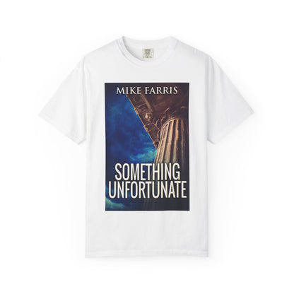 Something Unfortunate - Unisex T-Shirt