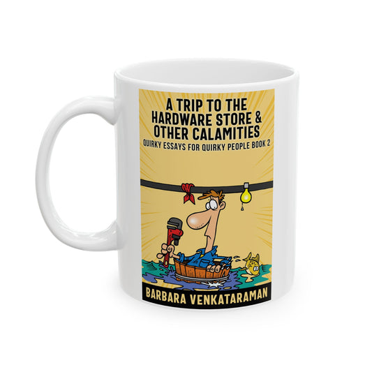 A Trip to the Hardware Store & Other Calamities - White Coffee Mug