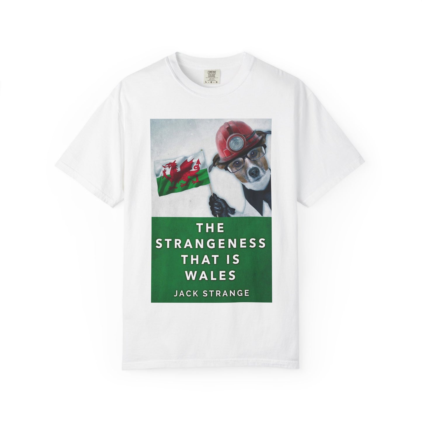 The Strangeness That Is Wales - Unisex T-Shirt