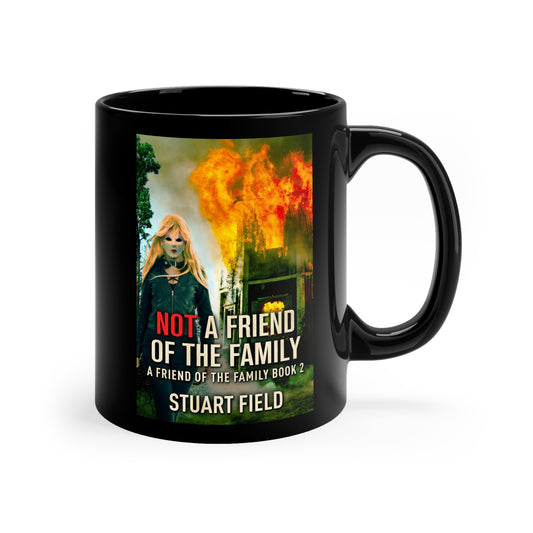 Not A Friend Of The Family - Black Coffee Mug