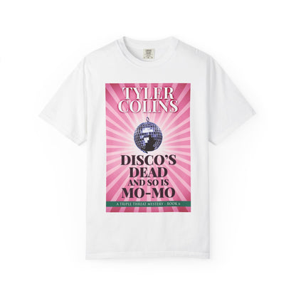 Disco's Dead and so is Mo-Mo - Unisex T-Shirt