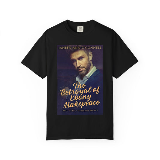 The Betrayal of Ebony Makepeace - Unisex T-Shirt