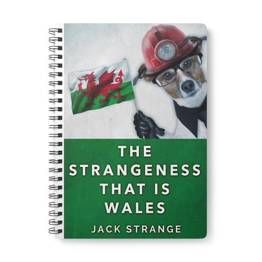 The Strangeness That Is Wales - A5 Wirebound Notebook